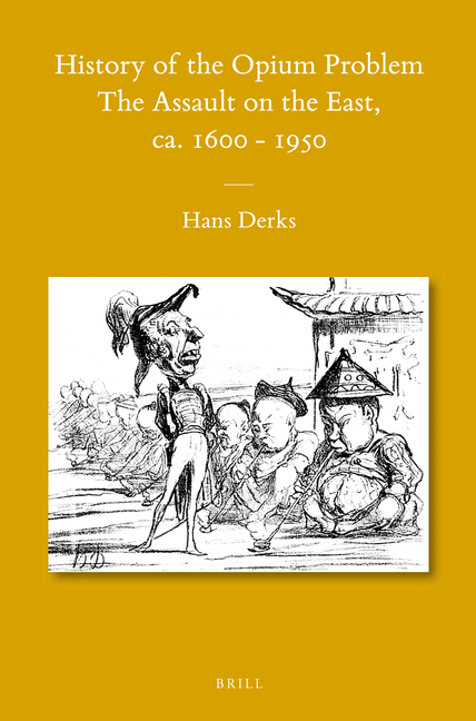 History of the Opium Problem: The Assault on the East, Ca. 1600-1950