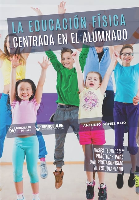 La educación física centrada en el alumnado: Bases teóricas y prácticas para dar protagonismo al estudiantado