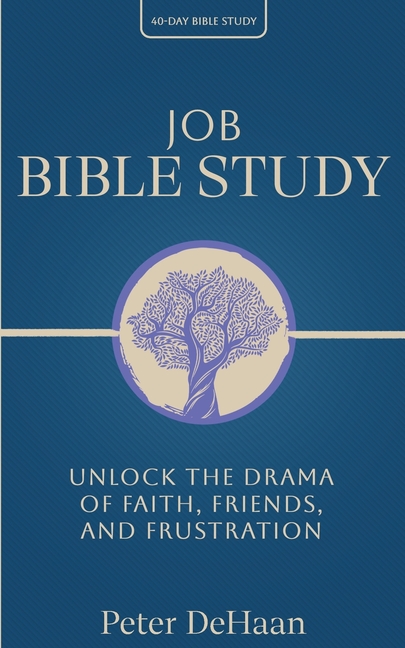 Job Bible Study: Unlock the Drama of Faith, Friends, and Frustration