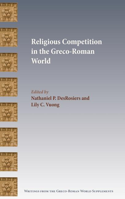 Religious Competition in the Greco-Roman World