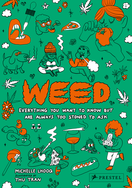 Weed: Everything You Want to Know But Are Always Too Stoned to Ask (Revised Edition)