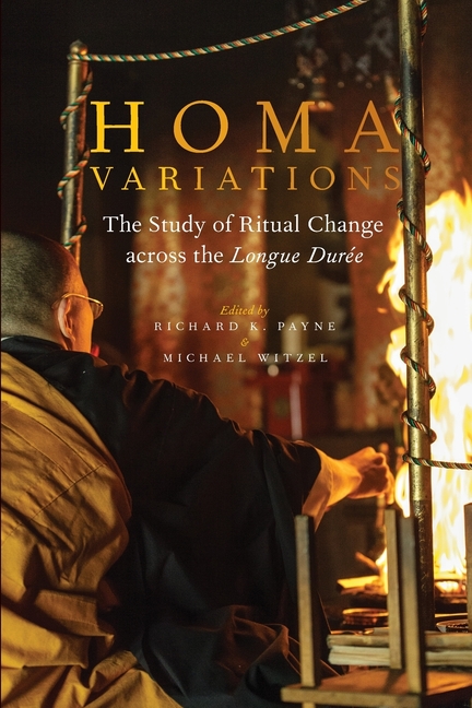 Homa Variations: The Study of Ritual Change Across the Longue Durée