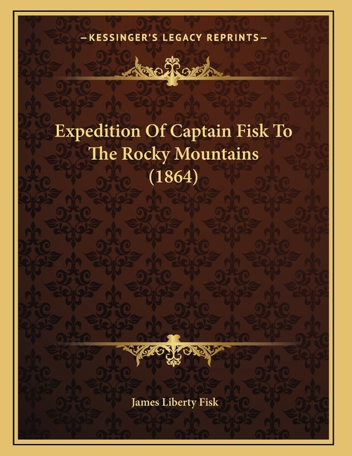 Expedition Of Captain Fisk To The Rocky Mountains (1864)