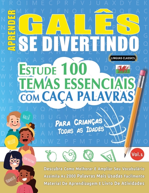 Aprender Galês Se Divertindo! - Para Crianças: Todas as Idades - Estude 100 Temas Essenciais Com Caça Palavras - Vol.1