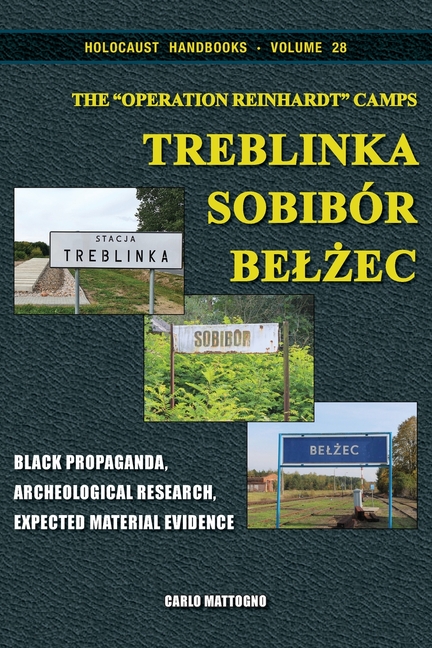 The "Operation Reinhardt" Camps Treblinka, Sobibór, Belżec: Black Propaganda, Archeological Research, Expected Material Evidence