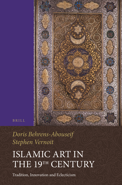 Islamic Art in the 19th Century: Tradition, Innovation, and Eclecticism