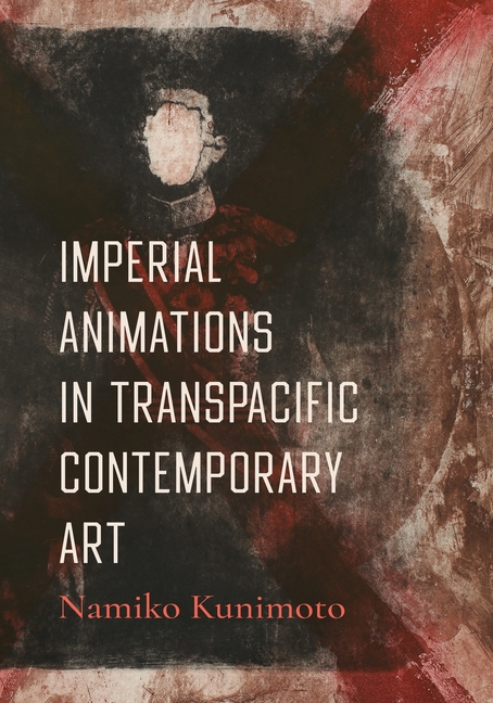 Imperial Animations in Transpacific Contemporary Art