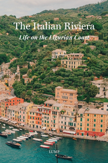 The Italian Riviera: Life on the Ligurian Coast
