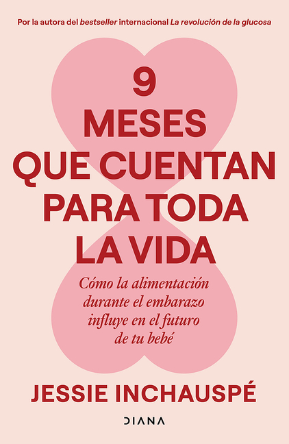 9 Meses Que Cuentan Para Toda La Vida: Cómo La Alimentación Durante El Embarazo Influye En El Futuro de Tu Bebé / 9 Months That Count Forever