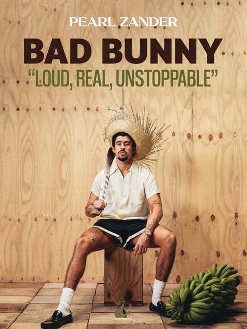 Bad Bunny: Loud, Real, Unstoppable