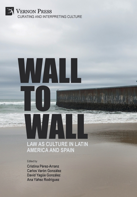 Wall to Wall: Law as Culture in Latin America and Spain