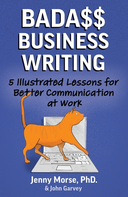 Bada$$ Business Writing: 5 Illustrated Lessons for Better Communication at Work