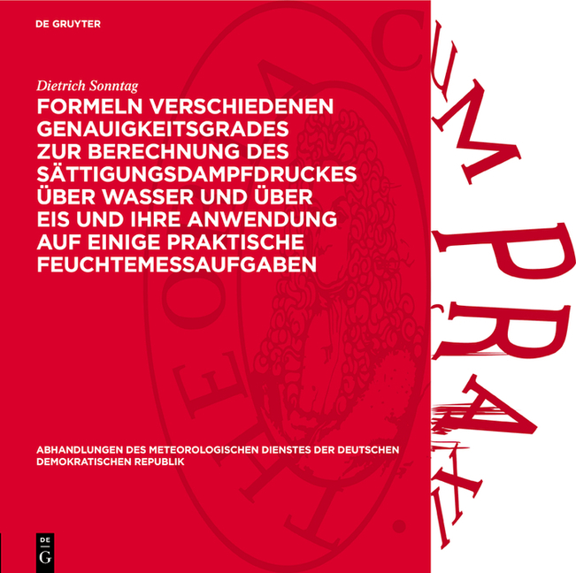 Formeln Verschiedenen Genauigkeitsgrades Zur Berechnung Des Sättigungsdampfdruckes Über Wasser Und Über Eis Und Ihre Anwendung Auf Einige Praktische F