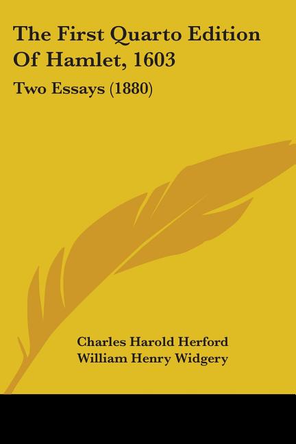 The First Quarto Edition Of Hamlet, 1603: Two Essays (1880)