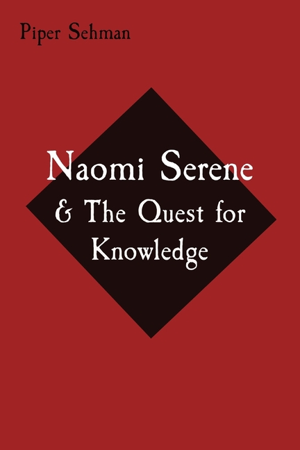 Naomi Serene: & The Quest for Knowledge