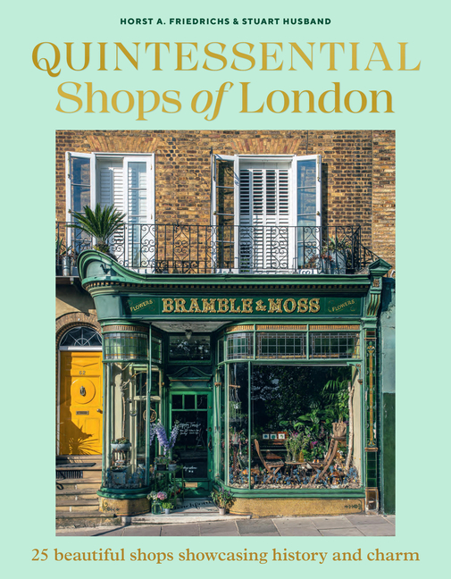 Quintessential Shops of London: 25 Beautiful Shops Showcasing History and Charm