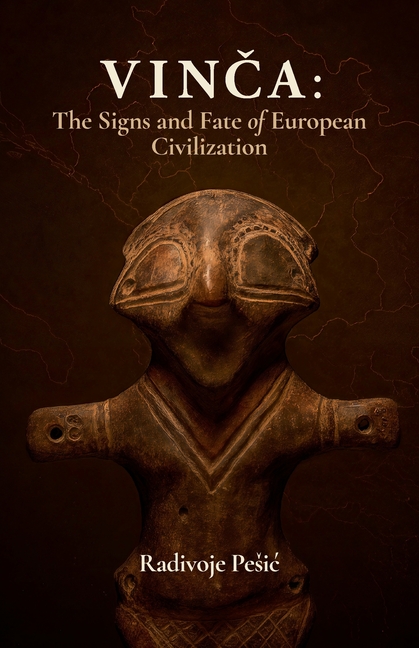 Vinča: The Signs and Fate of European Civilization