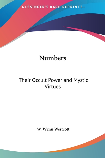 Numbers: Their Occult Power and Mystic Virtues