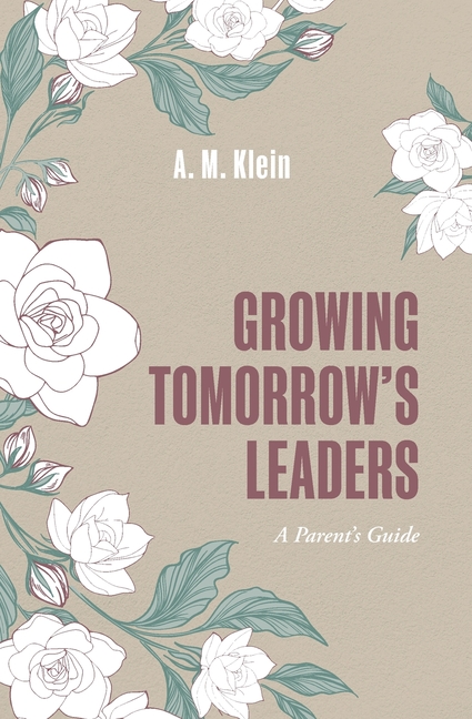 Growing Tomorrow's Leaders: How Character, Confidence, and Leadership Take Root at Home