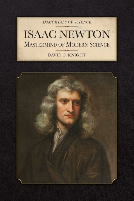 Isaac Newton: Mastermind of Modern Science