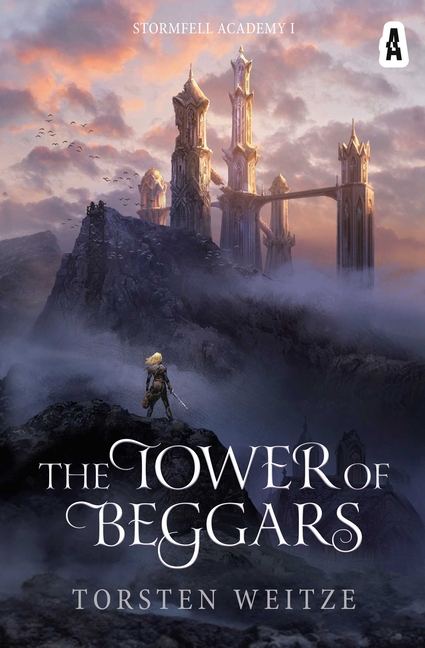 The Tower of Beggars: Stormfell Academy Book One