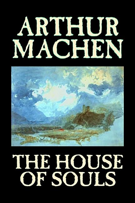 The House of Souls by Arthur Machen, Fiction, Classics, Literary, Horror