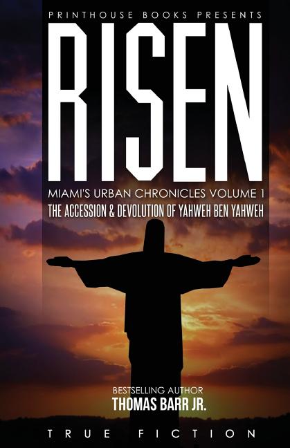 Risen: The accession and devolution of Yahweh Ben Yahweh: Miami's Urban Chronicles Volume 1