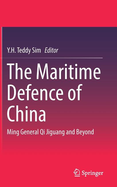 The Maritime Defence of China: Ming General Qi Jiguang and Beyond