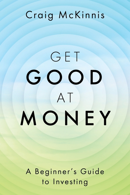 Get Good at Money: A Beginner's Guide to Investing