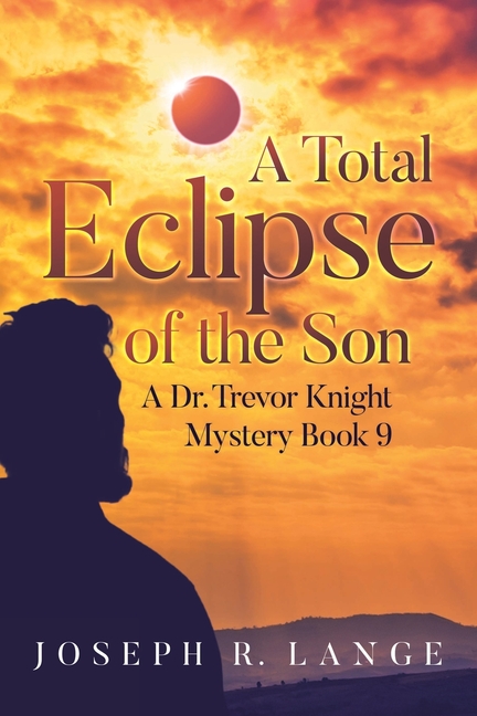A Total Eclipse of the Son: A Dr. Trevor Knight Mystery Book 9