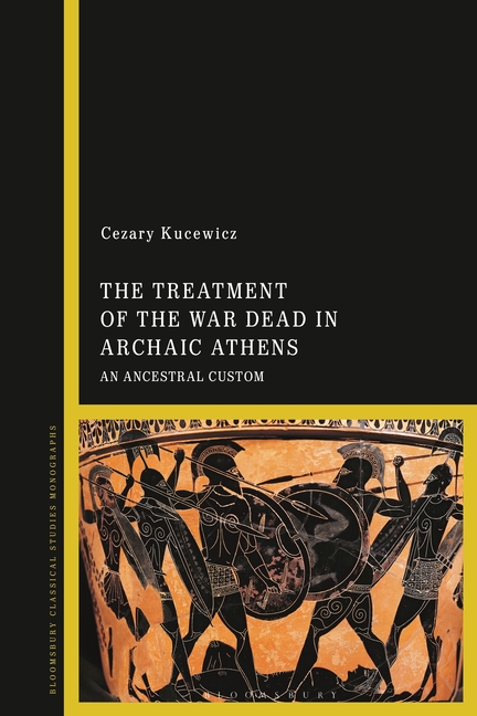 The Treatment of the War Dead in Archaic Athens: An Ancestral Custom