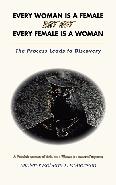 Every Woman Is a Female but Not Every Female Is a Woman: The Process Leads to Discovery