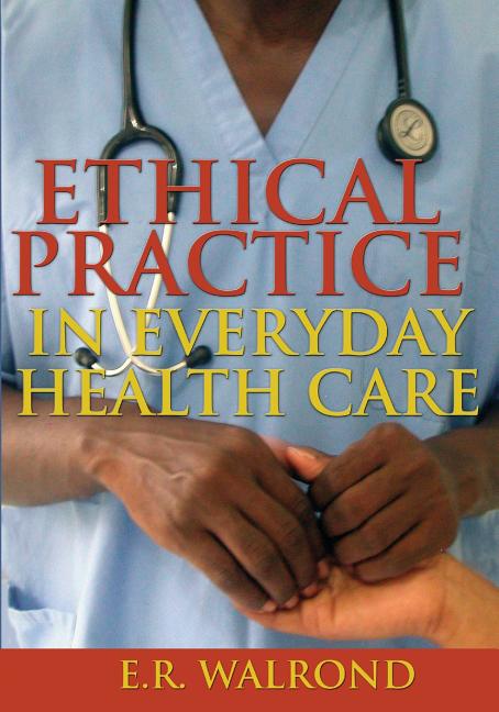 Ethical Practice in Everyday Health Care