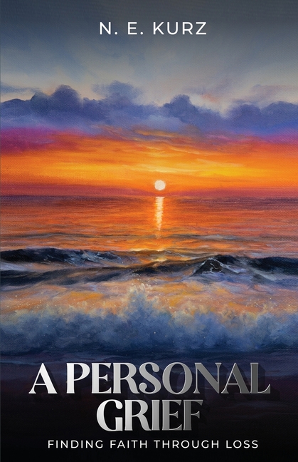 A Personal Grief: Finding Faith Through Loss