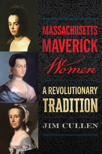 Massachusetts Maverick Women: A Revolutionary Tradition