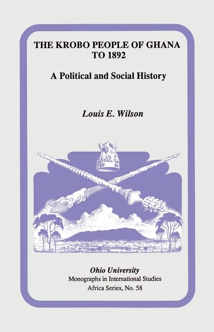 The Krobo People of Ghana to 1892: A Political and Social History