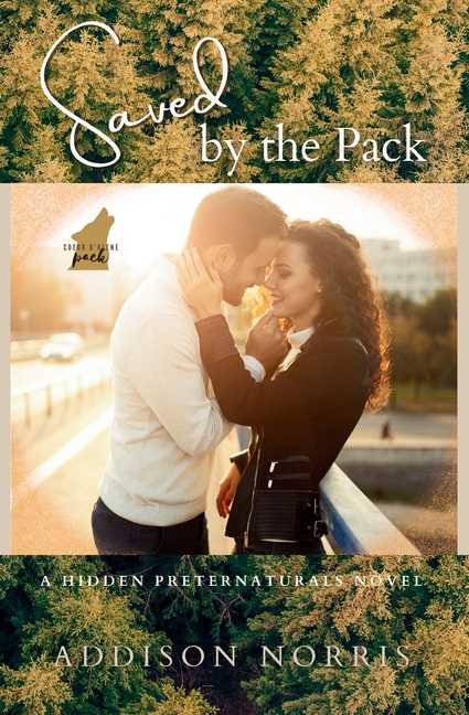 Saved By the Pack: A Hidden Preternaturals Novel