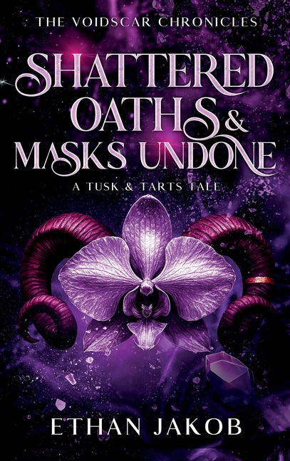 Shattered Oaths & Masks Undone: A Tusk & Tarts Tale