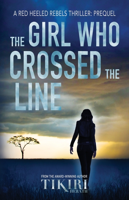 The Girl Who Crossed the Line: All she wanted was to belong. Then, she committed an unforgivable crime...