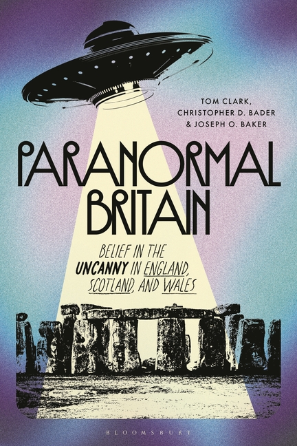 Paranormal Britain: Belief in the Uncanny in England, Scotland, and Wales