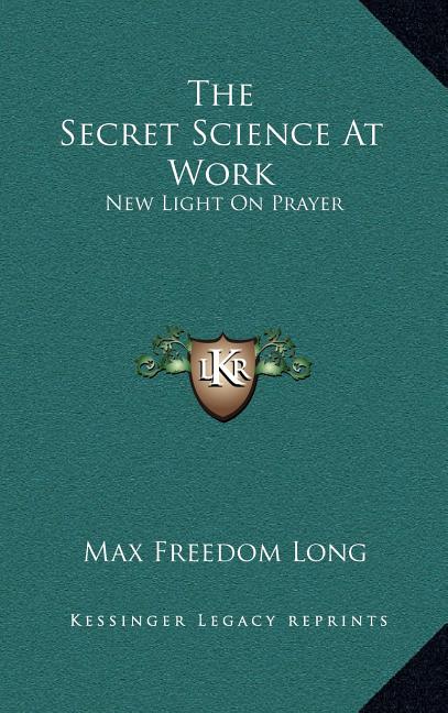 The Secret Science At Work: New Light On Prayer
