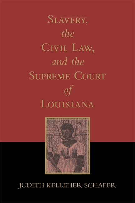 Slavery, the Civil Law, and the Supreme Court of Louisiana (Revised)