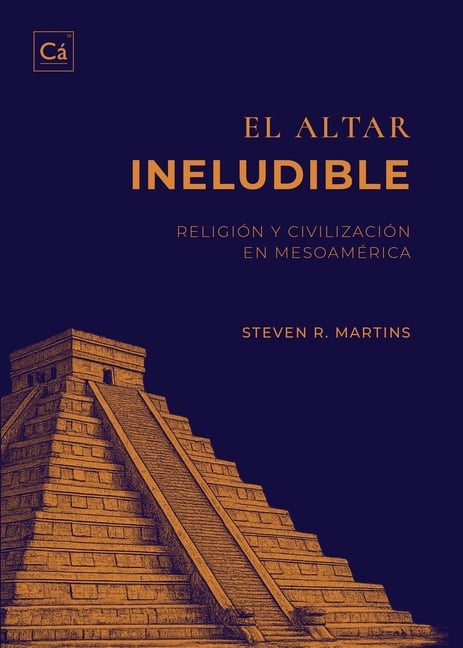 El Altar Ineludible: Religión y civilización en Mesoamérica