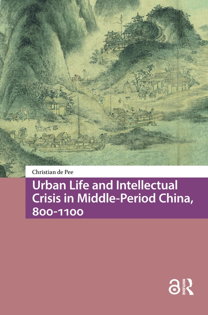 Urban Life and Intellectual Crisis in Middle-Period China, 800-1100