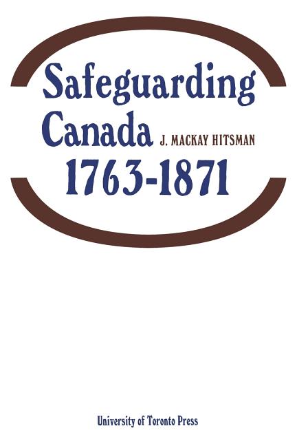 Safeguarding Canada 1763-1871