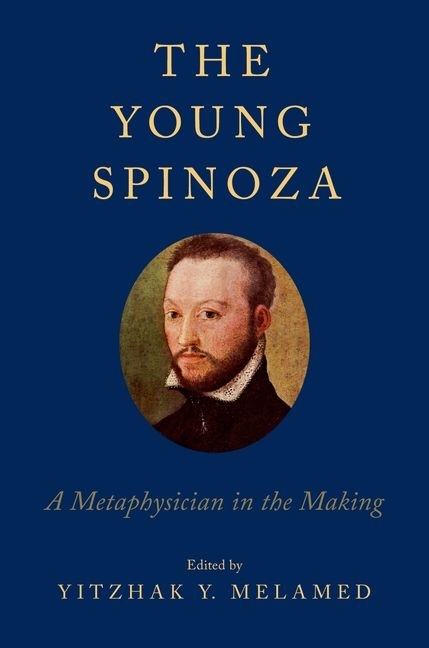 Young Spinoza: A Metaphysician in the Making