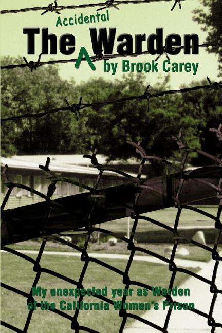 The Accidental Warden: My Unexpected Year as Warden of the California Women's Prison