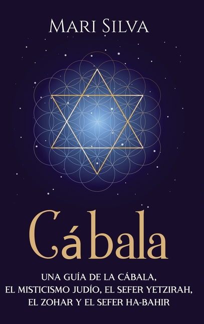 Cábala: Una guía de la Cábala, el misticismo judío, el Sefer Yetzirah, el Zohar y el Sefer Ha-Bahir