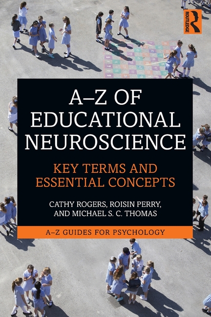 A-Z of Educational Neuroscience: Key Terms and Essential Concepts