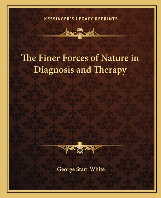 The Finer Forces of Nature in Diagnosis and Therapy